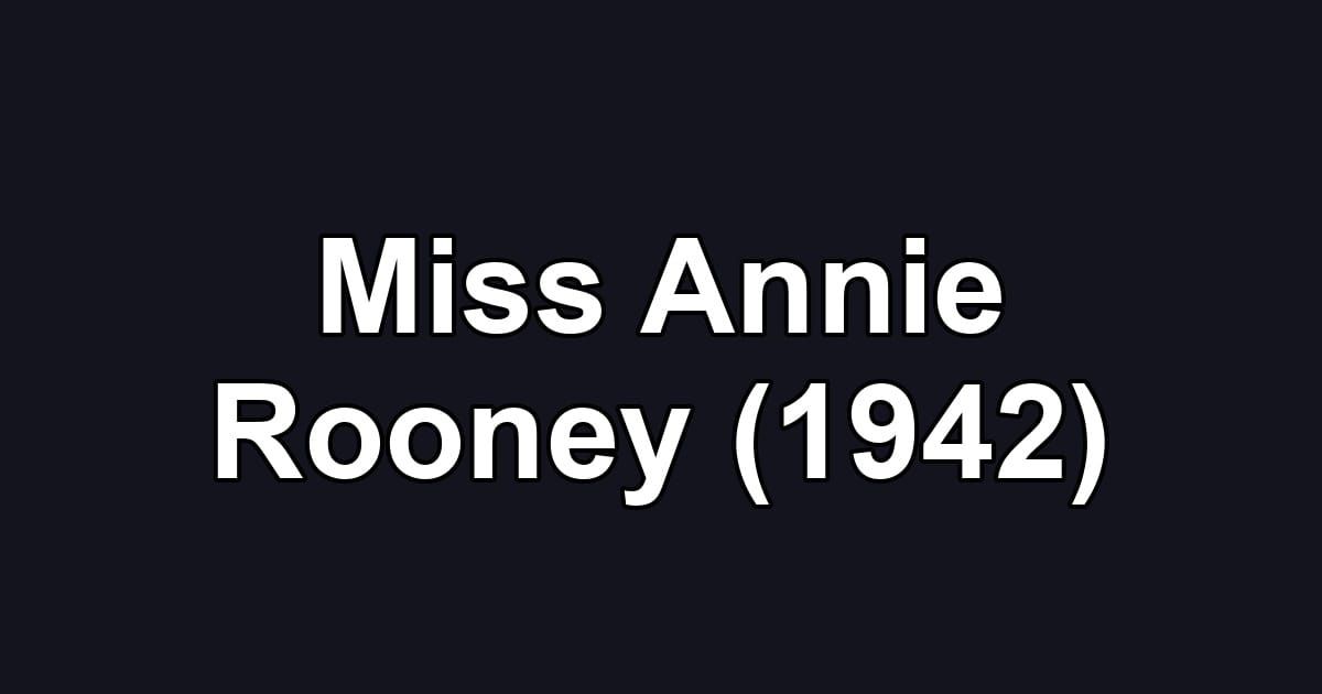Miss Annie Rooney (1942)