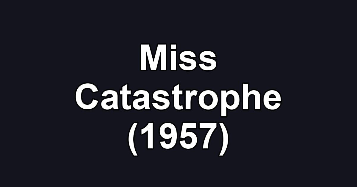 Miss Catastrophe (1957)