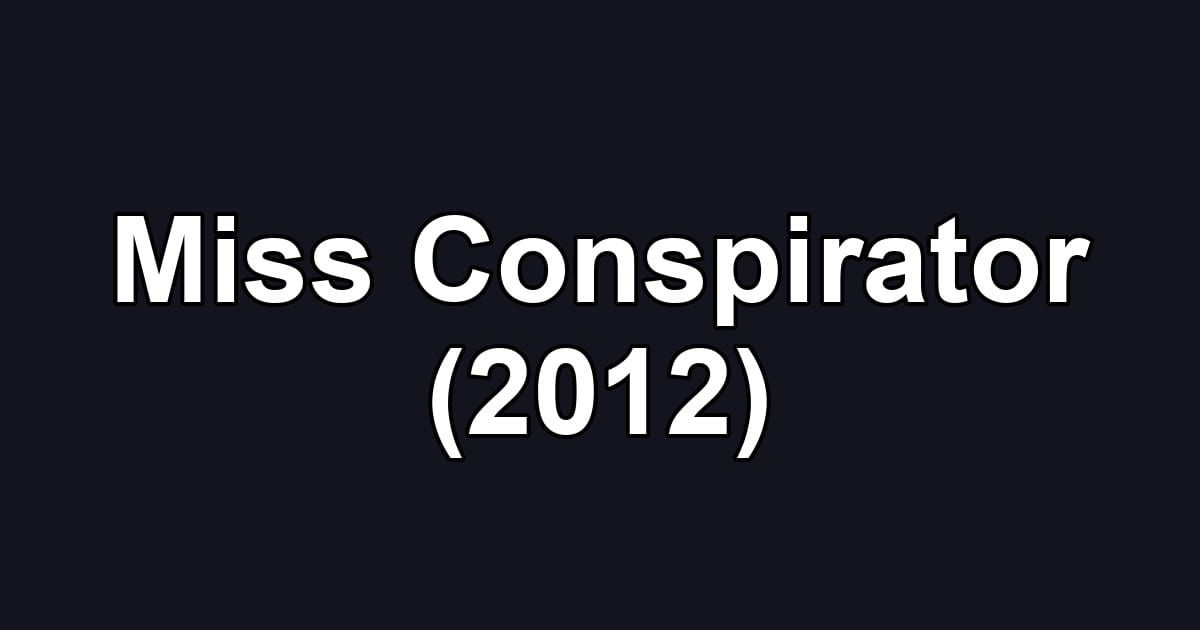 Miss Conspirator (2012)