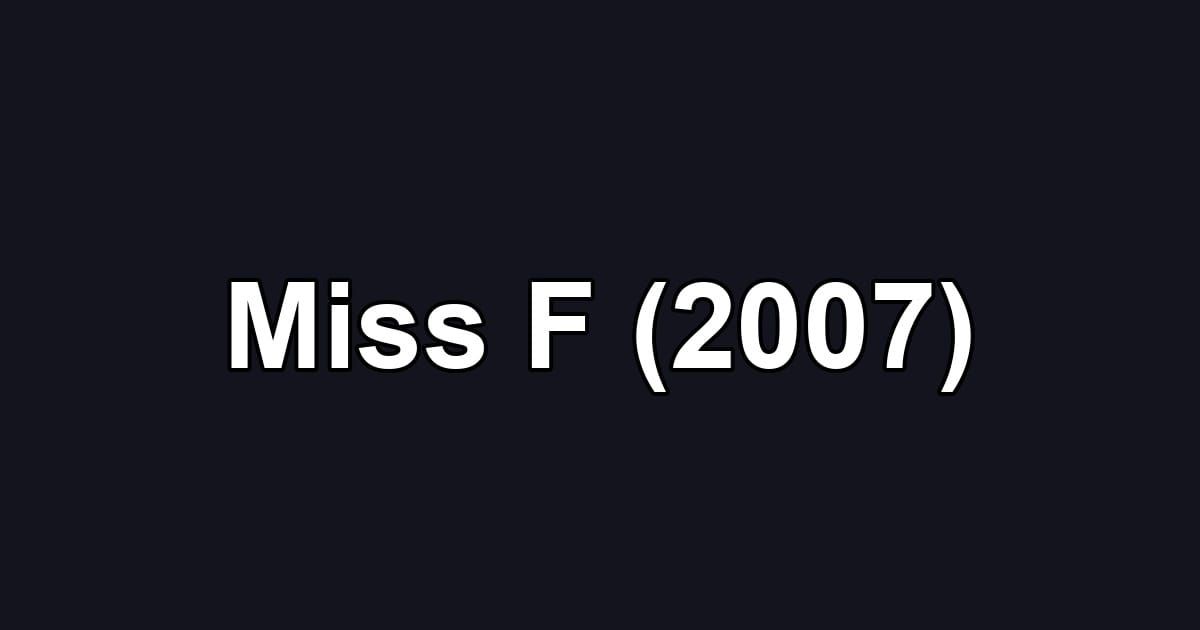 Miss F (2007)