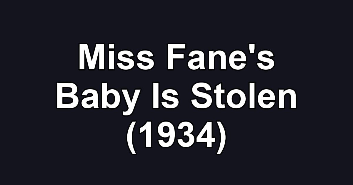 Miss Fane's Baby Is Stolen (1934)
