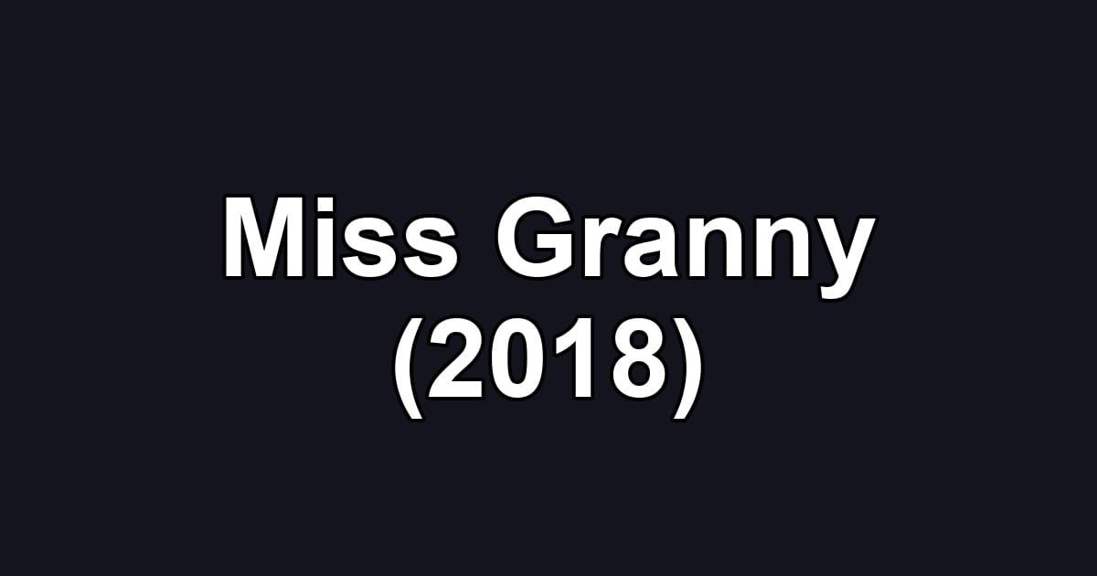 Miss Granny (2018)