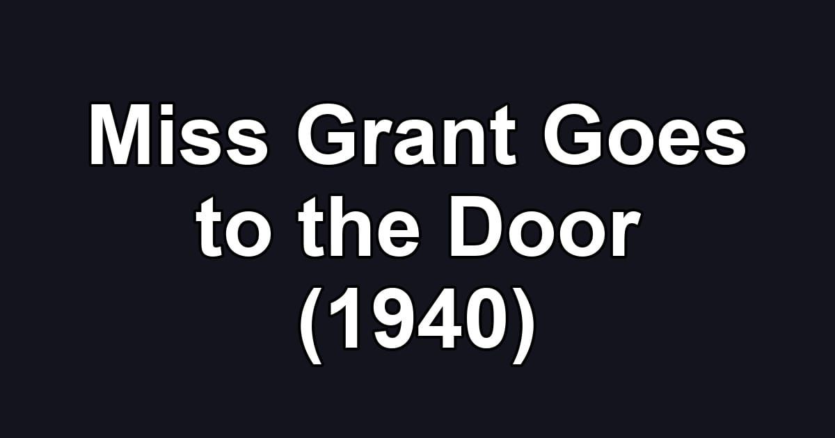 Miss Grant Goes to the Door (1940)