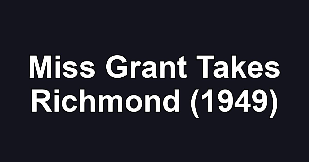 Miss Grant Takes Richmond (1949)