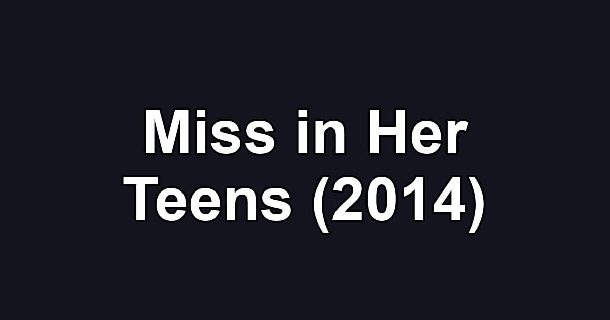 Miss in Her Teens (2014)