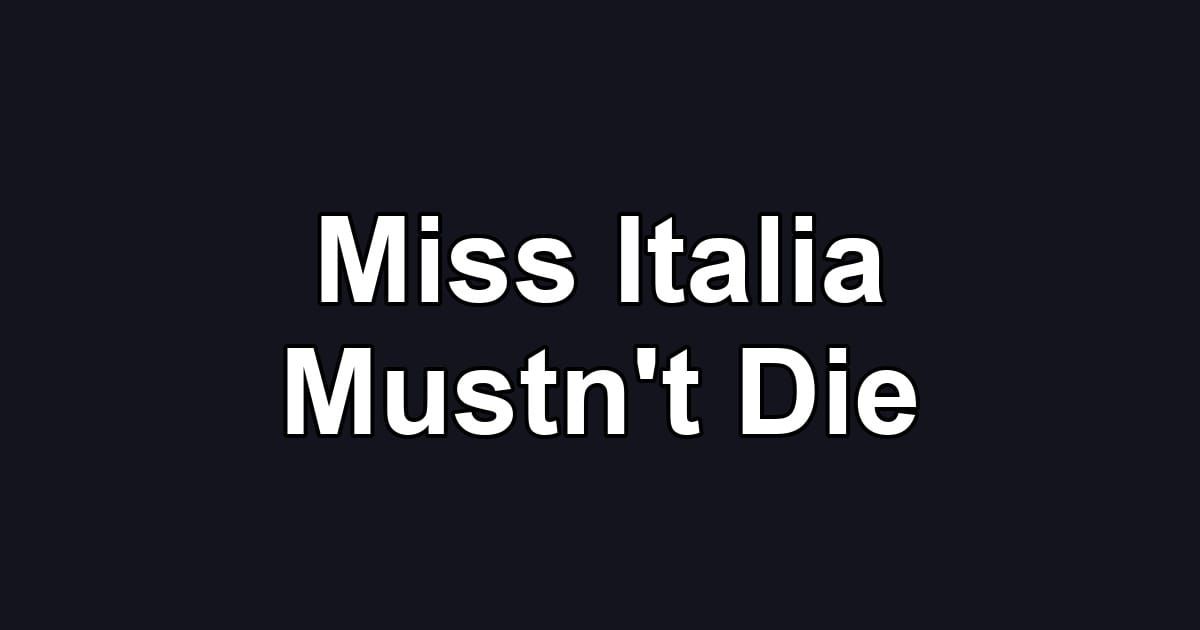 Miss Italia Mustn't Die