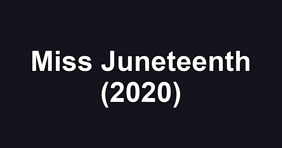 Miss Juneteenth (2020)