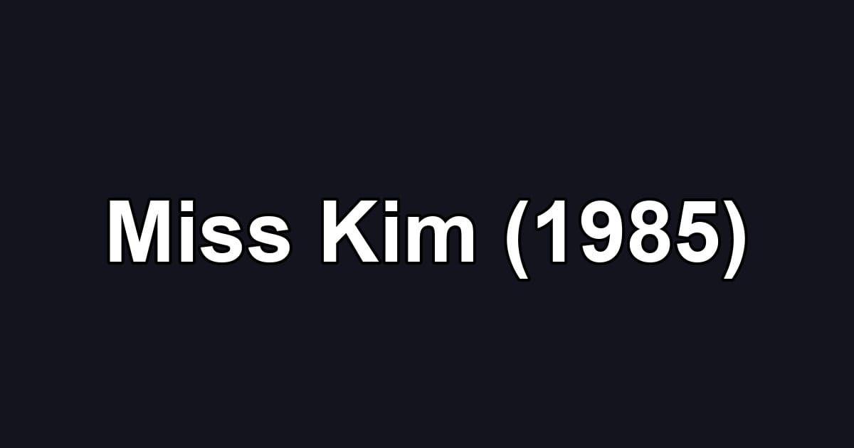 Miss Kim (1985)