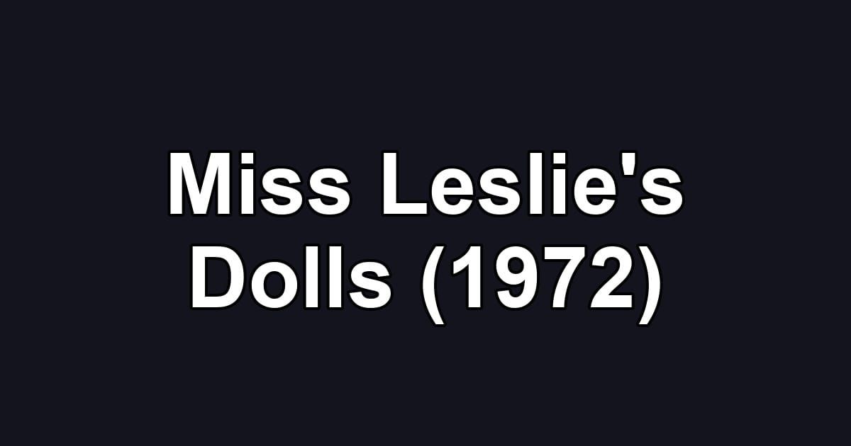 Miss Leslie's Dolls (1972)