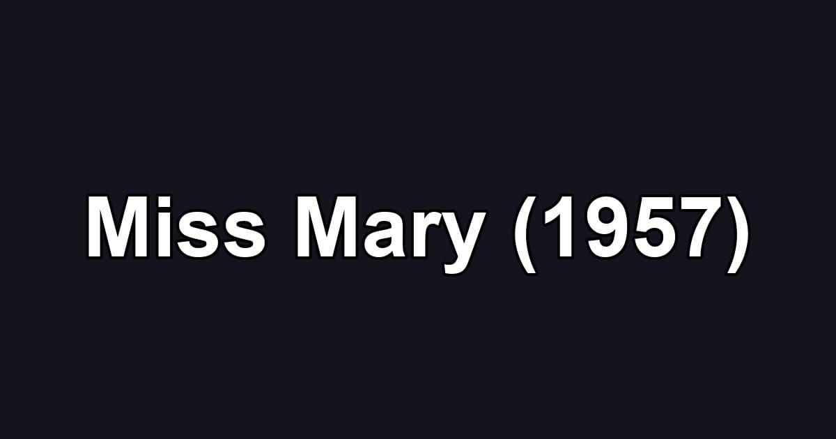 Miss Mary (1957)