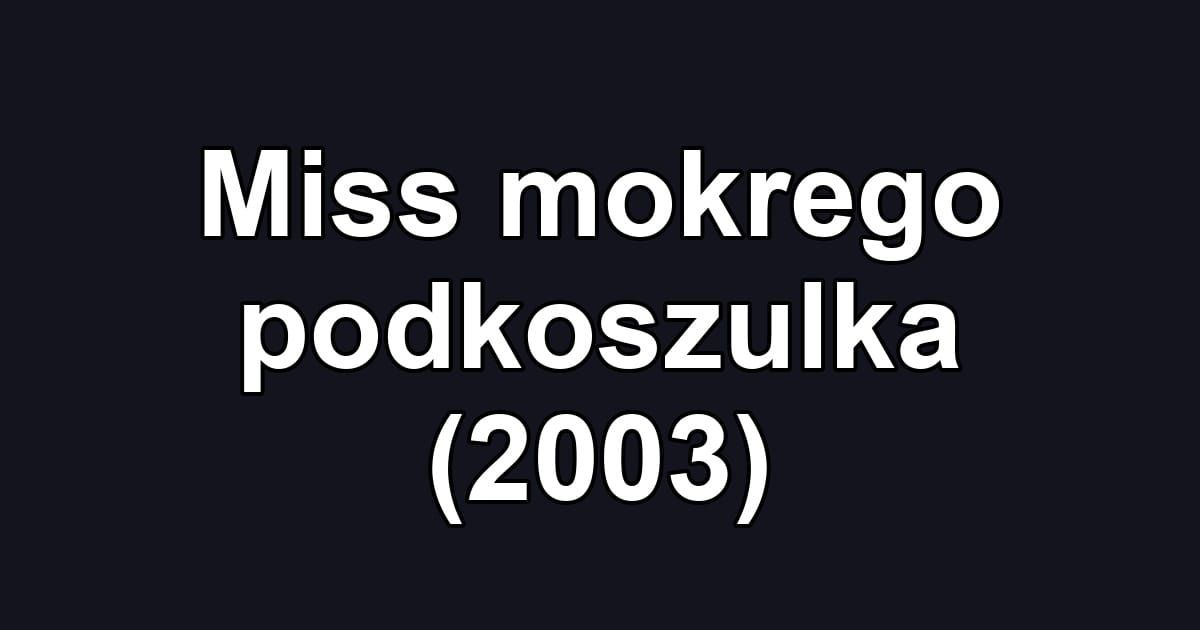 Miss mokrego podkoszulka (2003)