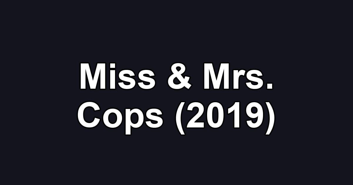 Miss & Mrs. Cops (2019)