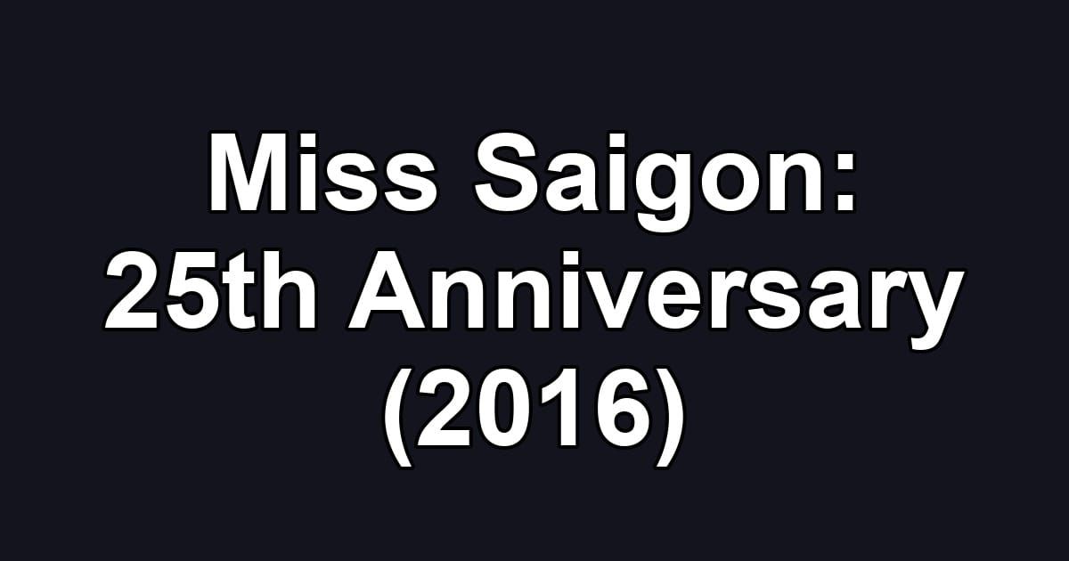 Miss Saigon: 25th Anniversary (2016)