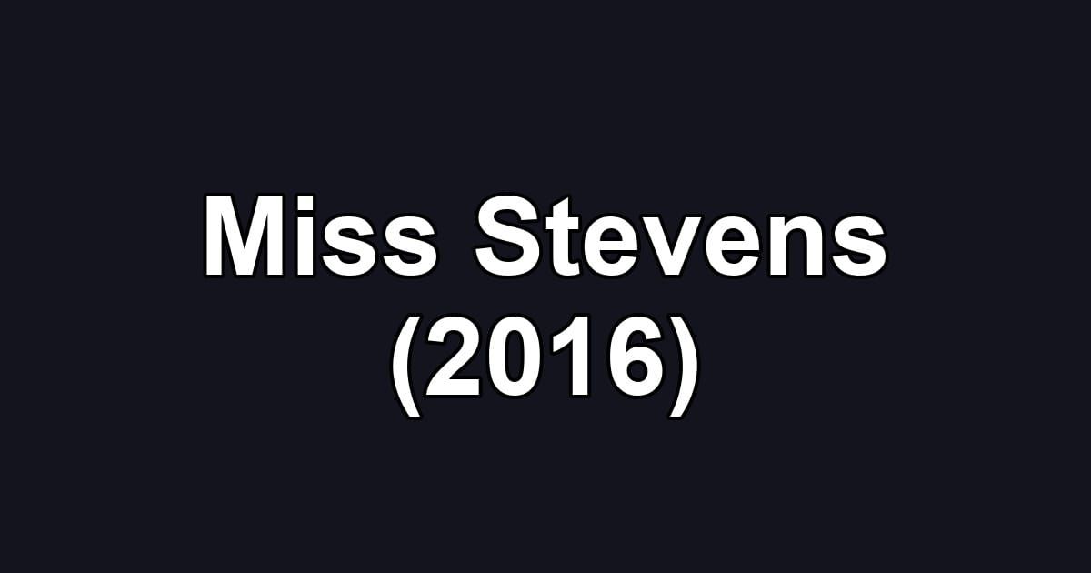 Miss Stevens (2016)