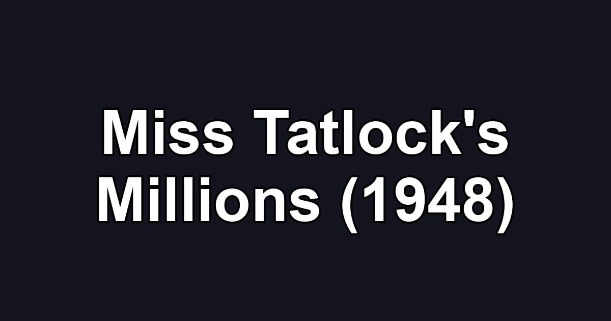 Miss Tatlock's Millions (1948)