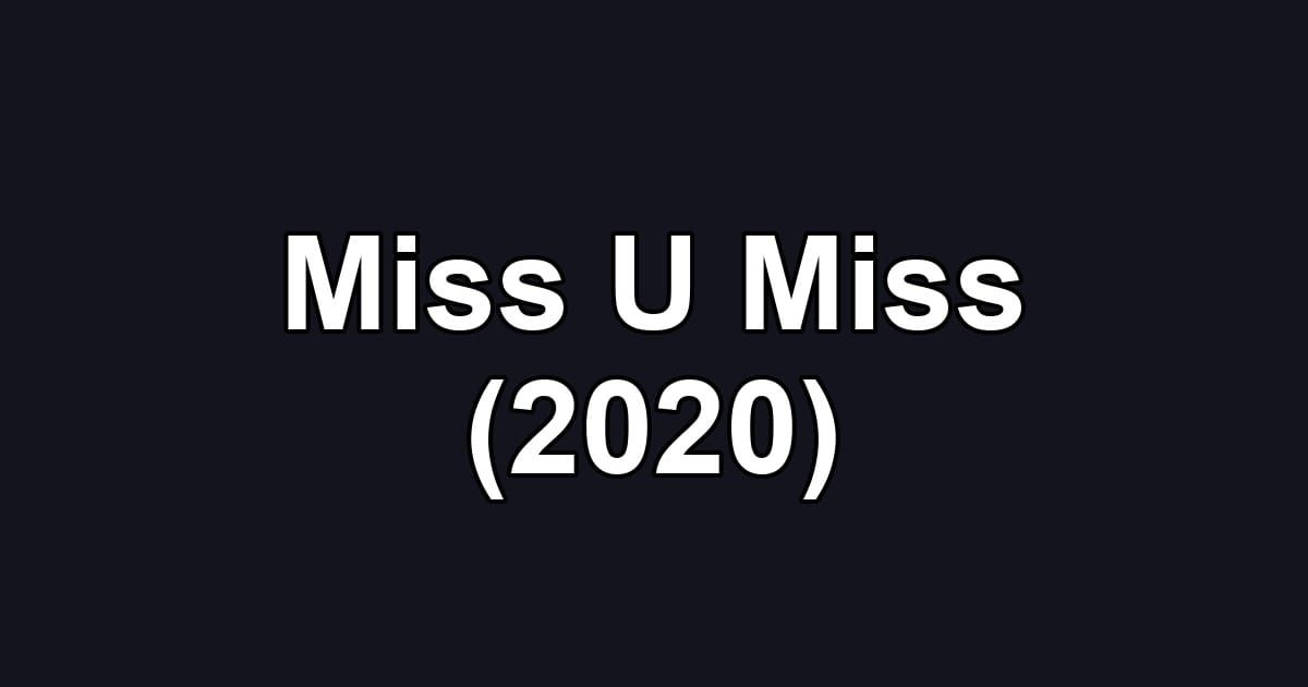 Miss U Miss (2020)