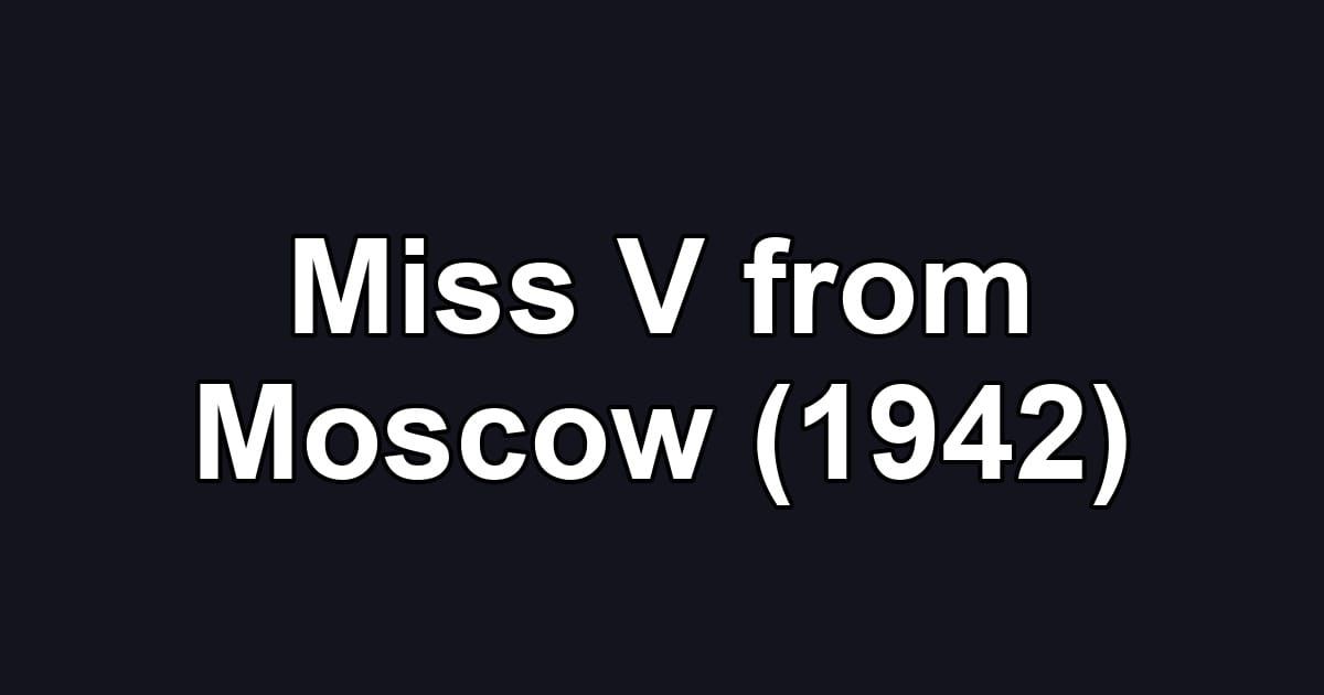 Miss V from Moscow (1942)