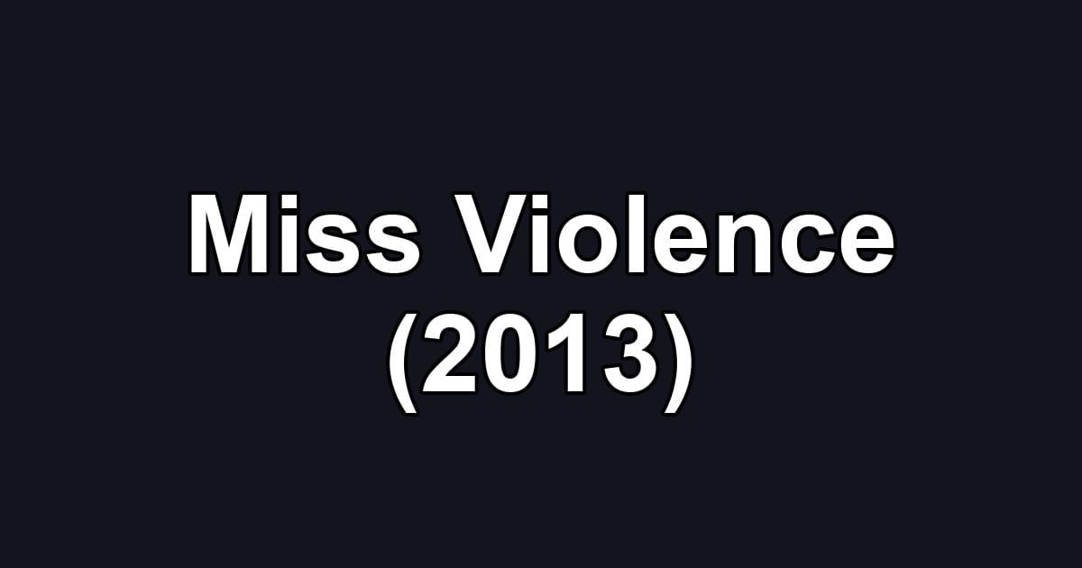 Miss Violence (2013)