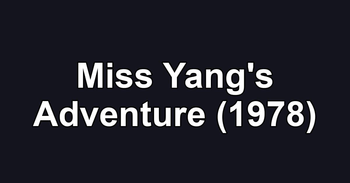 Miss Yang's Adventure (1978)