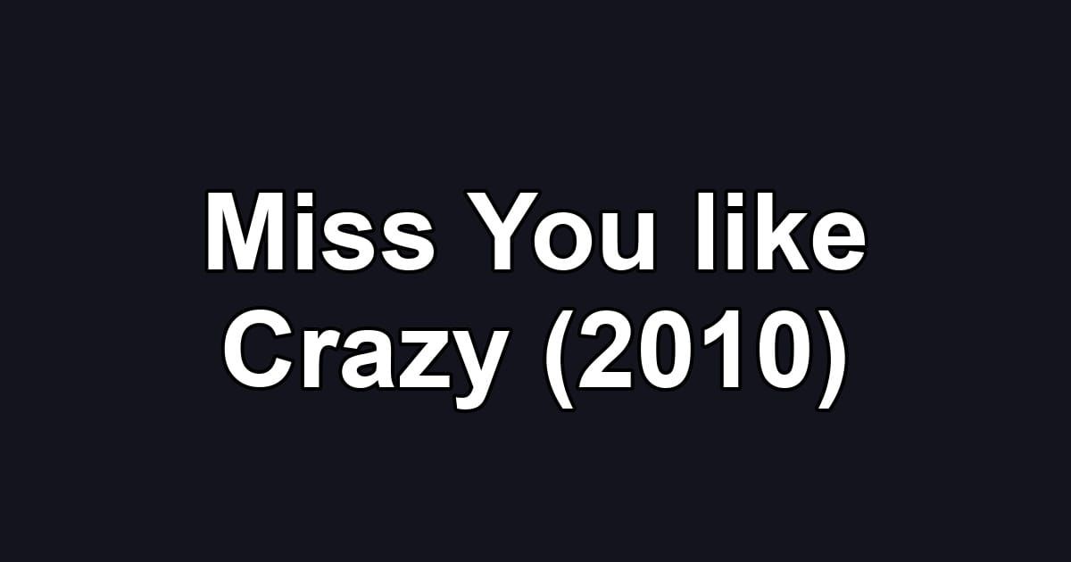 Miss You like Crazy (2010)