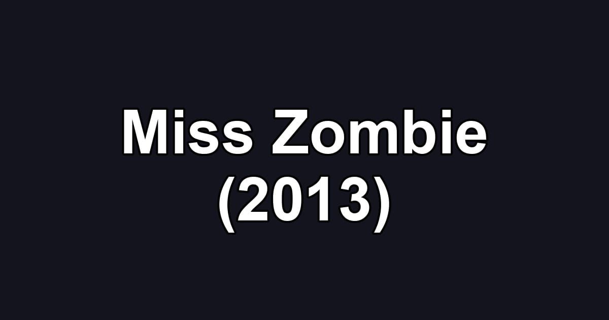 Miss Zombie (2013)