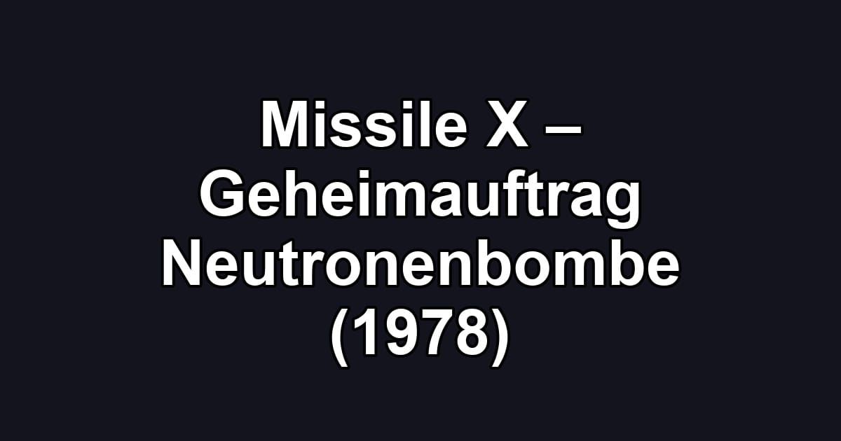 Missile X – Geheimauftrag Neutronenbombe (1978)