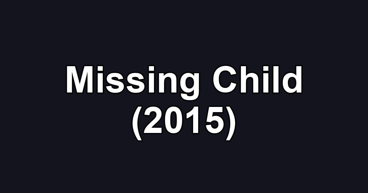Missing Child (2015)