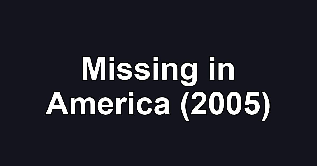 Missing in America (2005)