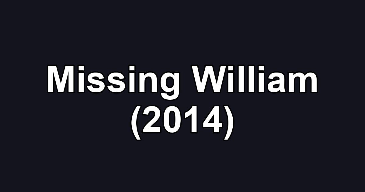Missing William (2014)