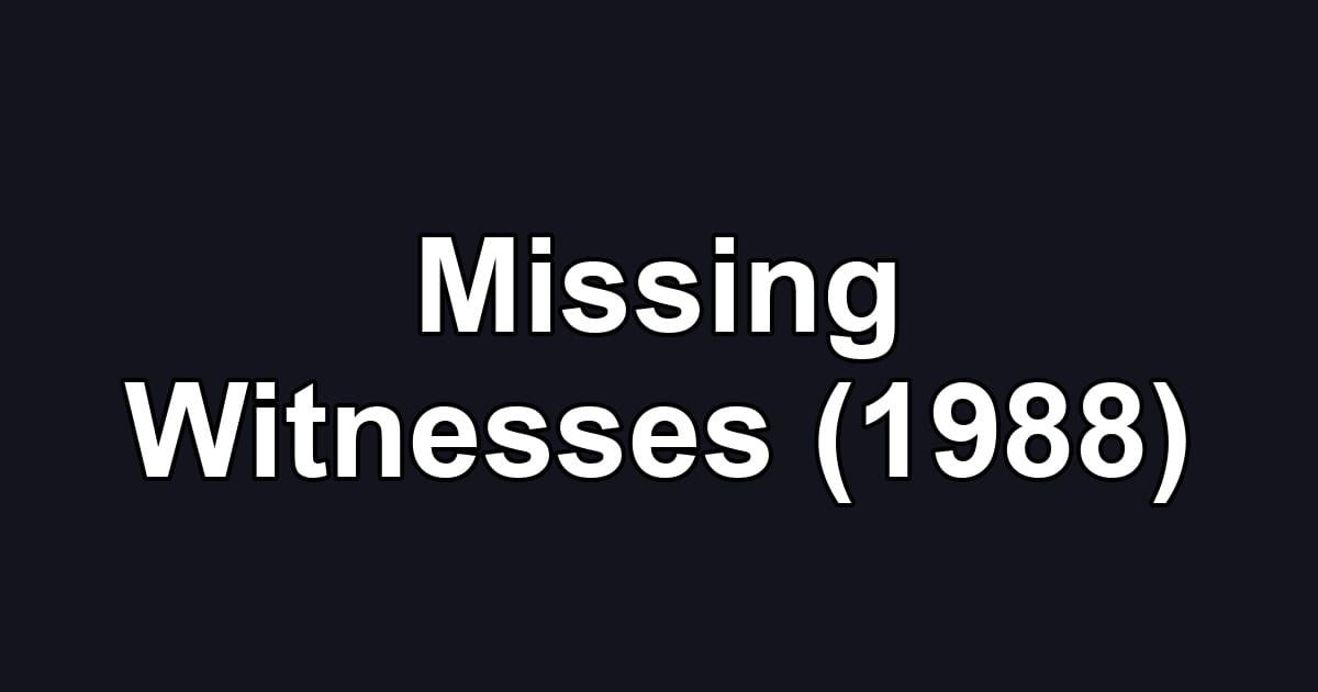 Missing Witnesses (1988)