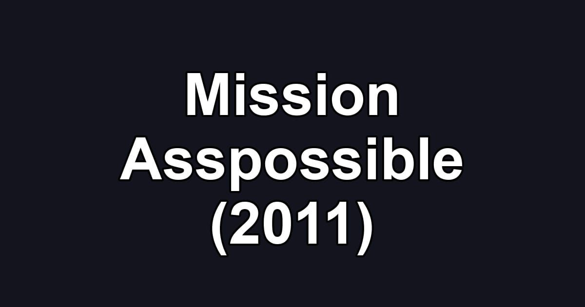 Mission Asspossible (2011)
