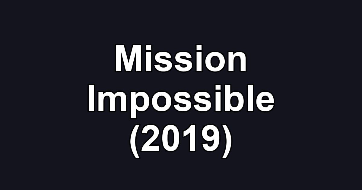 Mission Impossible (2019)