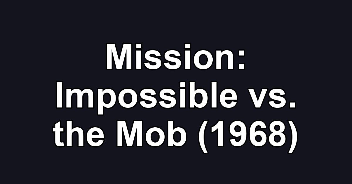 Mission: Impossible vs. the Mob (1968)