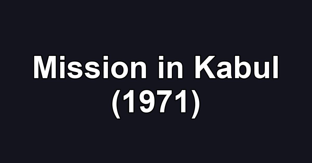 Mission in Kabul (1971)