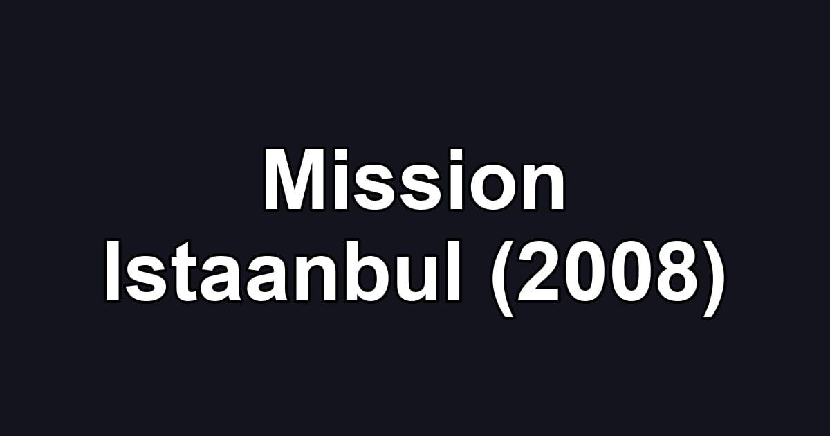 Mission Istaanbul (2008)