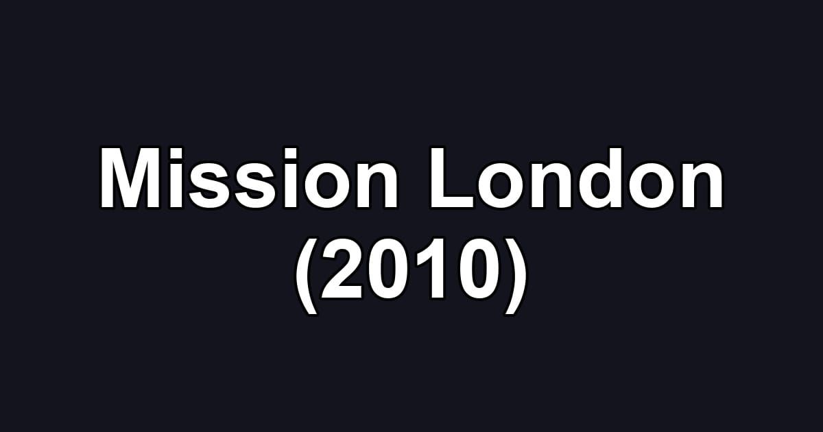 Mission London (2010)