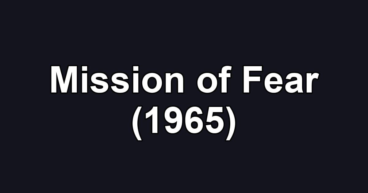 Mission of Fear (1965)