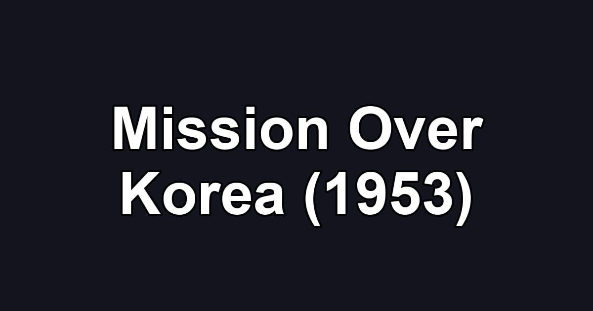 Mission Over Korea (1953)