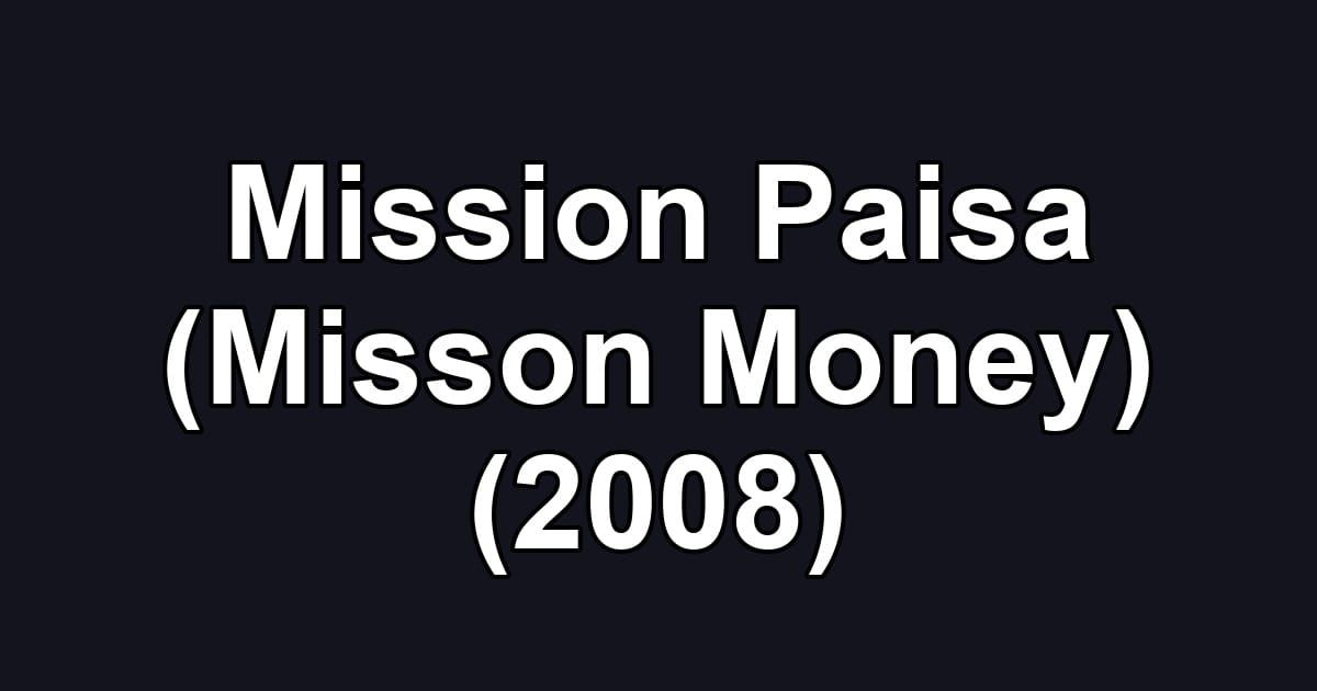 Mission Paisa (Misson Money) (2008)