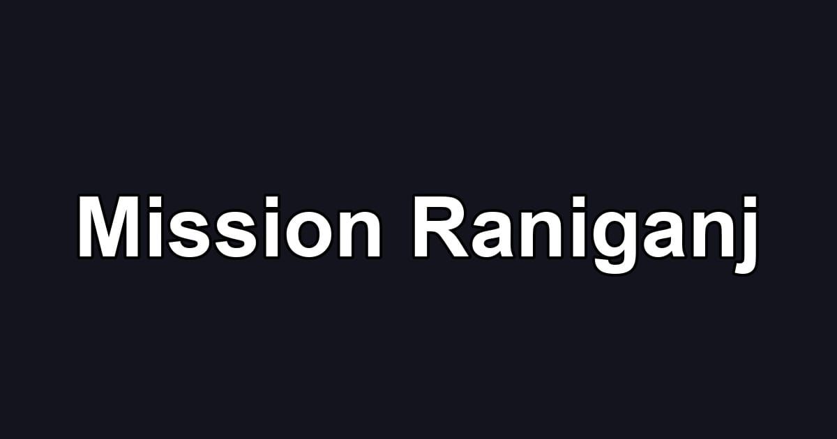 Mission Raniganj