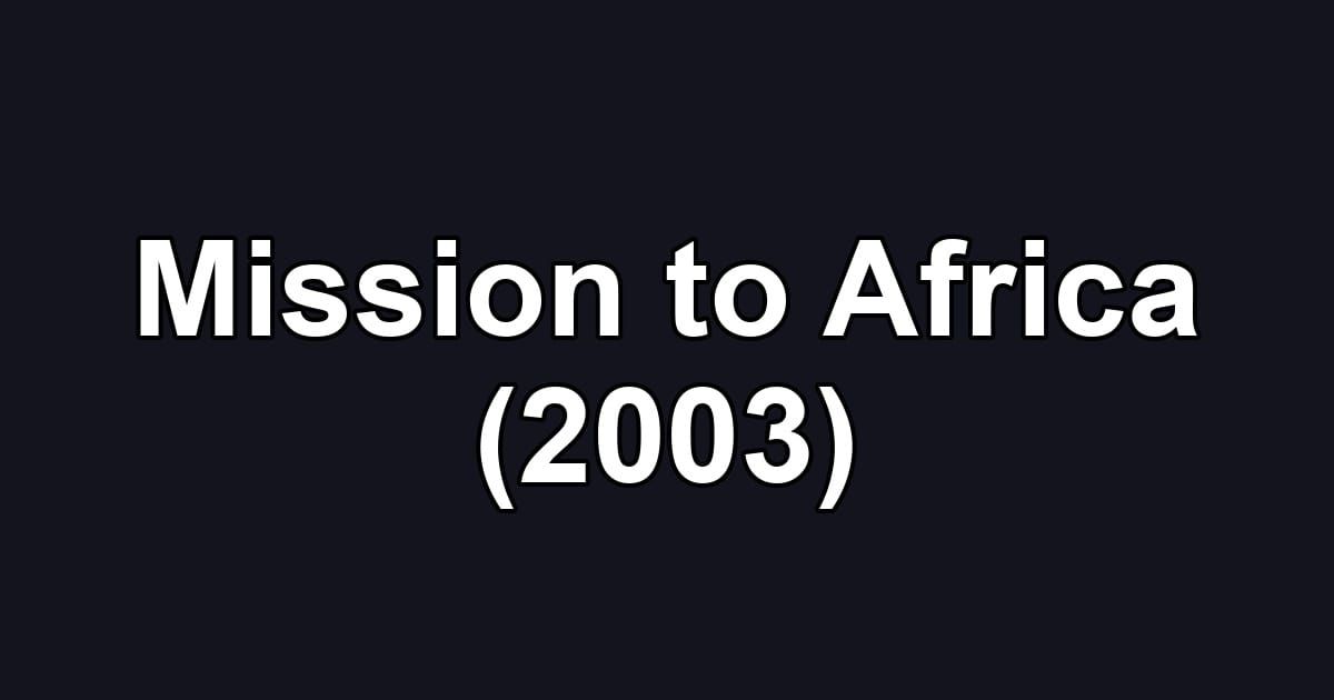 Mission to Africa (2003)