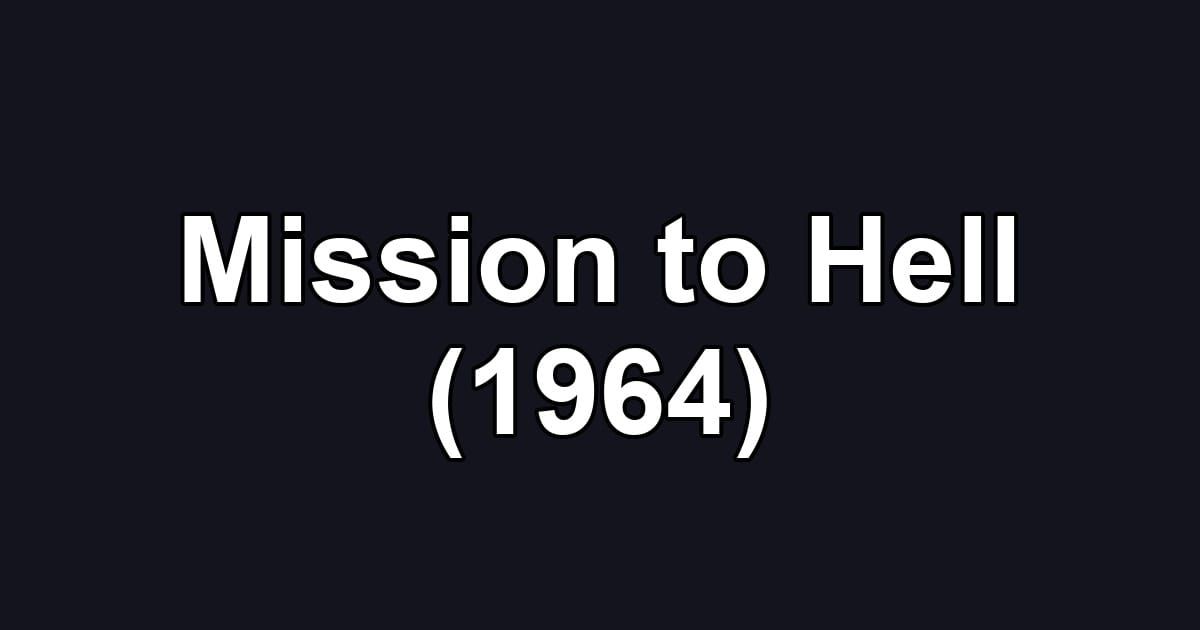 Mission to Hell (1964)