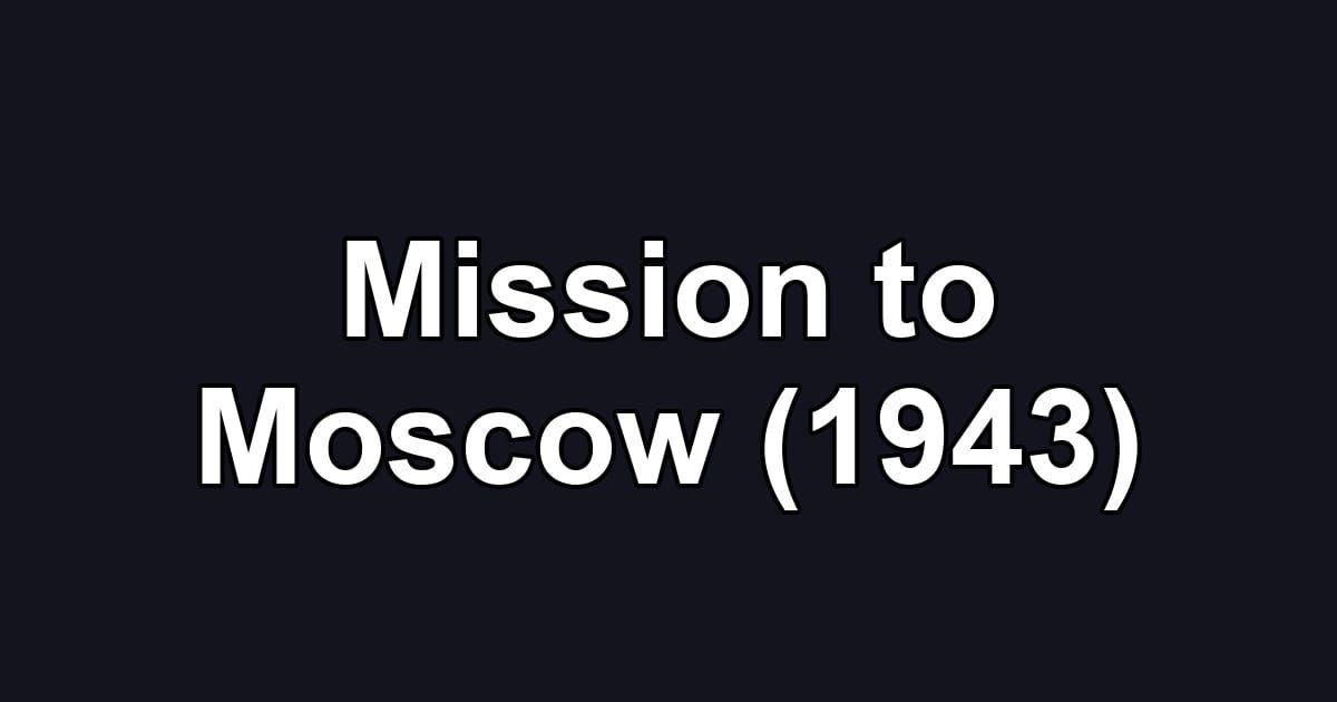 Mission to Moscow (1943)