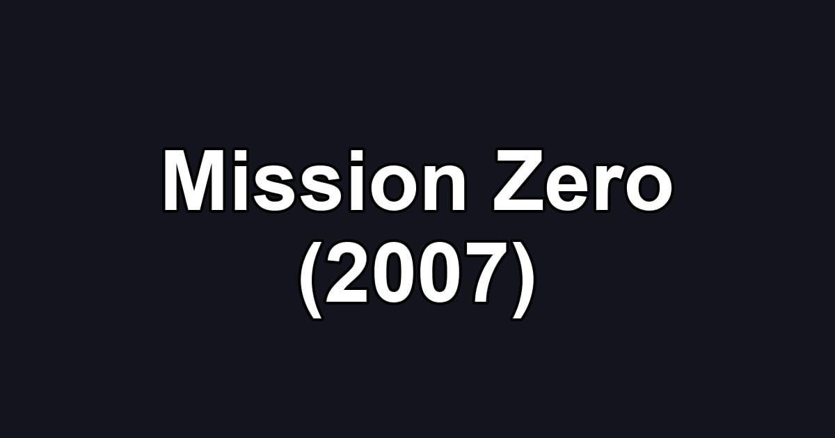 Mission Zero (2007)