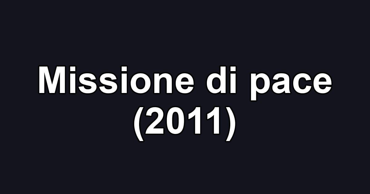 Missione di pace (2011)