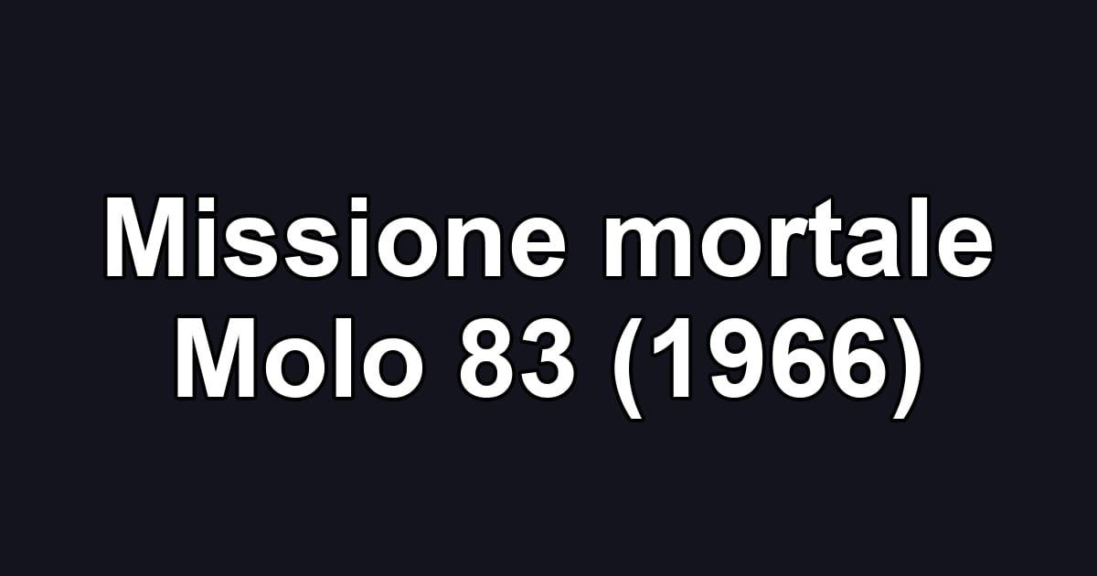Missione mortale Molo 83 (1966)