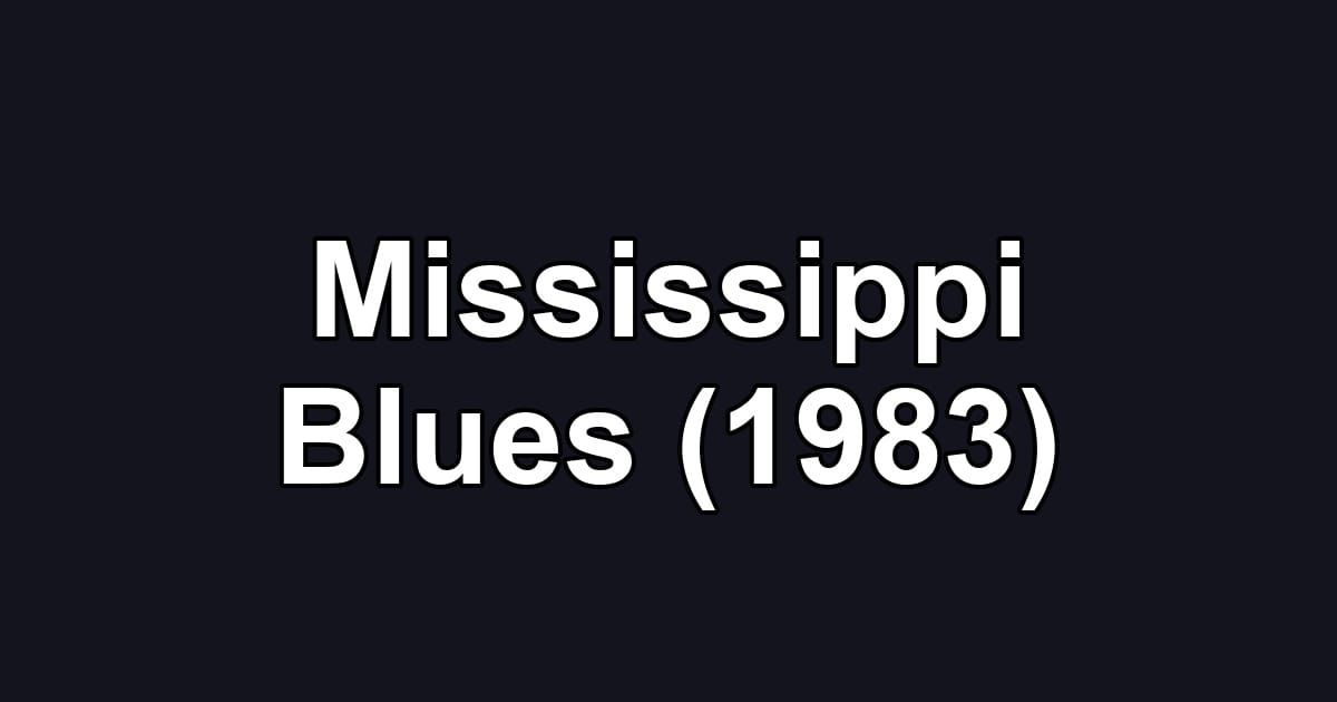 Mississippi Blues (1983)