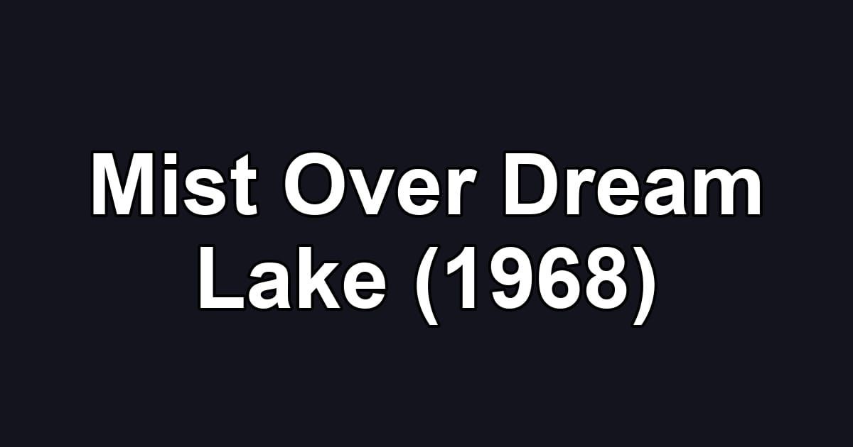 Mist Over Dream Lake (1968)