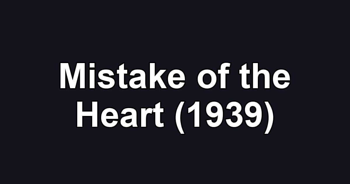 Mistake of the Heart (1939)