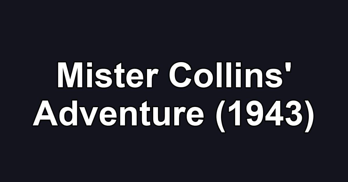 Mister Collins' Adventure (1943)